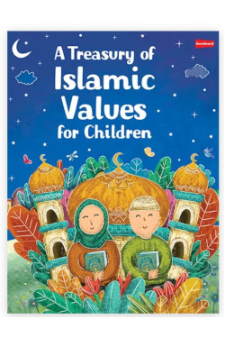 A Treasury of Islamic Values for Children By Ed. Tajwar Hasan