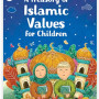 A Treasury of Islamic Values for Children By Ed. Tajwar Hasan