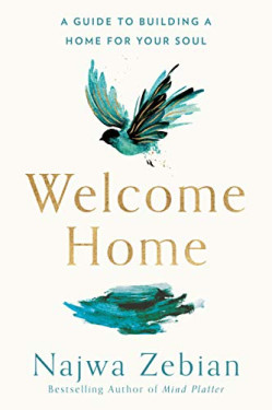 Welcome Home: A Guide to Building A Home For Your Soul  by Zebian, Najwa -Paperback