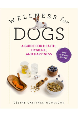 Wellness for Dogs: A Guide for Health, Hygiene, and Happiness by Valentin, Annabelle Townsend, Zachary R.-Hardcover