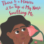 There Is a Flower at the Tip of My Nose Smelling Me by Queenbe Monyei and Alice Walker - Hardback