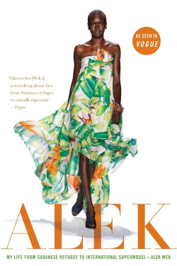 Alek: My Life from Sudanese Refugee to International Supermodel by Alek Wek - Paperback