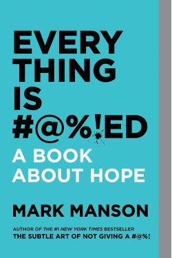 Everything Is #@%!ed A Book About Hope by Mark Manson - Paperback 