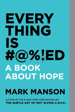 Everything Is #@%!ed A Book About Hope by Mark Manson - Paperback 