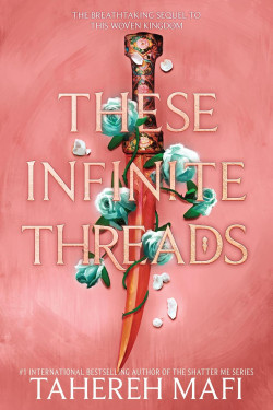 These Infinite Threads (This Woven Kingdom, Bk. 2) by Tahereh Mafi - Hardback