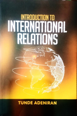 INTRODUCTION TO INTERNATIONAL RELATIONS By TUNDE ADENIRAN