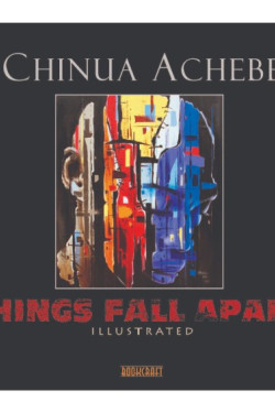 The Illustrated Things Fall Apart- Chinua Achebe