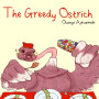 The Greedy Ostrich By: Olusayo Ajetunmobi
