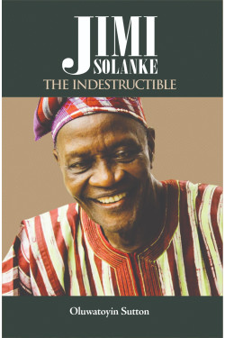 Jimi Solanke: The Indestructible Oluwatoyin Sutton-Paperback