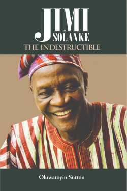 Jimi Solanke: The Indestructible Oluwatoyin Sutton-Paperback