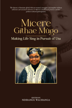 Micere Mugo: Making Life Sing in Pursuit of Utu Ndirangu Wachanga-Paperback