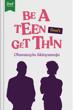 Be A Teen Don't Be Thin By Oluwatoyin Akinyamoju