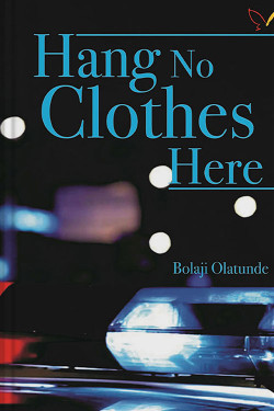 Hang No Clothes Here by Bolaji Olatunde