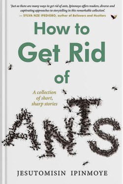 How to get rid of ants by Jesutomisin Ipinmoye-Paperback