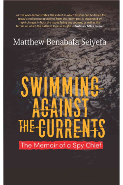 Swimming Against the Currents: Memoir of a Spy Chief Matthew Seiyefa-Paperback