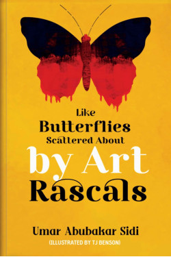 Like Butterflies Scattered About By Art Rascals Poetry By Umar Abubakar Sidi (signed copy)