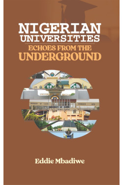Nigerian Universities: Echoes from the Underground Eddie Mbadiwe-Paperback
