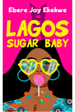 Lagos Sugar Baby by Ebere Joy Ekekwe - Paperback