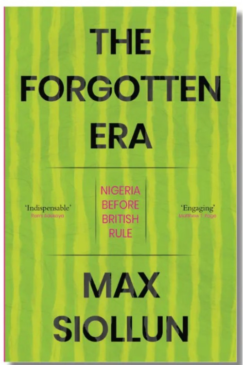 The Forgotten Era: Nigeria Before British Rule by Max Siollun-Paperback