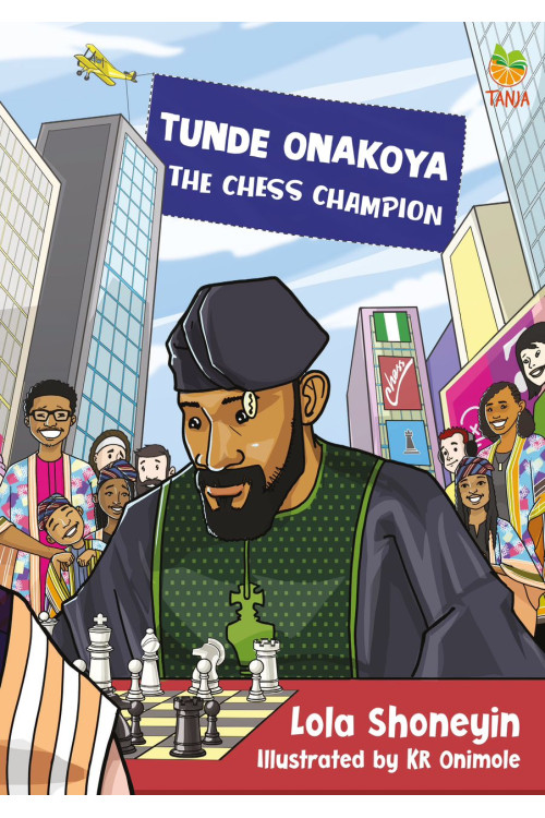 TUNDE ONAKOYA, THE CHESS CHAMPION by Lola Shoneyin