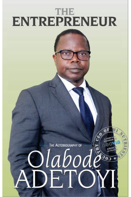 The Entrepreneur An Autobiography of Prince Olabode Adetoyi by Olabode Adetoyi