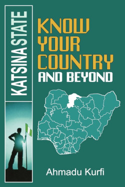 Know Your Country and Beyond Katsina State by Ahmadu Kurfi