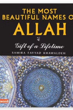 Most Beautiful Names of Allah By Samira Fayyad Khawaldeh- Hardbound