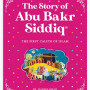 The Story of Abu Bakr Siddiq By Sr. Nafees Khan-Paperback