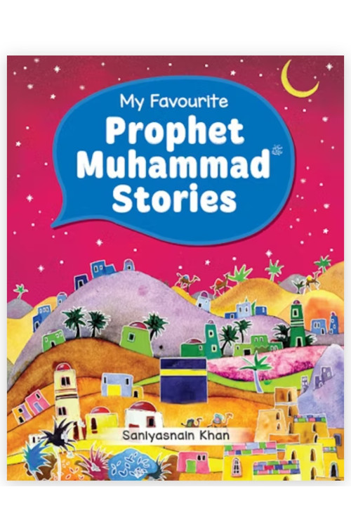 My Favourite Prophet Muhammad Stories By Saniyasnain Khan-Hardcover