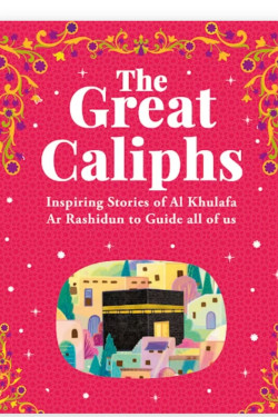 The Great Caliphs By Sr. Nafees Khan,et al.-Hardcover