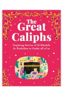 The Great Caliphs By Sr. Nafees Khan,et al.-Hardcover
