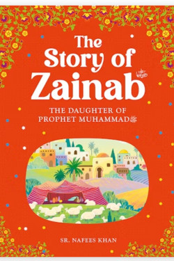 The Story of Zainab By Sr. Nafees Khan