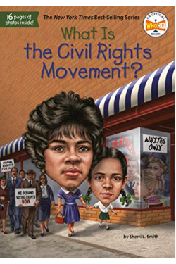 What Is the Civil Rights Movement?  by Smith, Sherri L. and Foley, Tim
