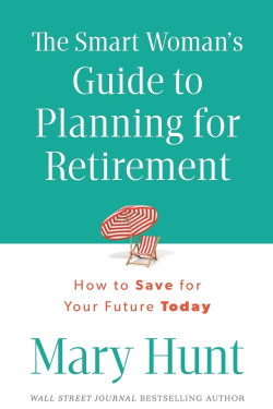 The Smart Woman's Guide to Planning for Retirement: How To Save For Your Future Today by Mary Hunt-Paperback 