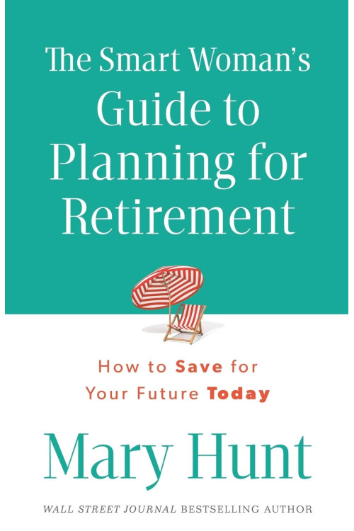 The Smart Woman's Guide to Planning for Retirement: How To Save For Your Future Today by Mary Hunt-Paperback 