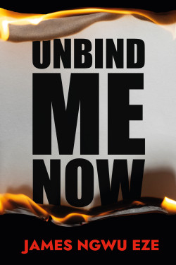 Unbind Me Now By James Ngwu Eze