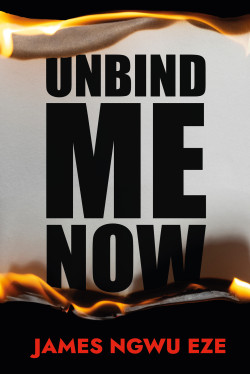 Unbind Me Now By James Ngwu Eze