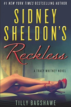 Sidney Sheldon's Reckless (A Tracy Whitney Novel, Bk. 3) by Bagshawe, Tilly Sheldon, Sidney 