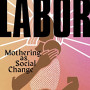 Essential Labor: Mothering as Social Change by Garbes, Angela -Hardcover