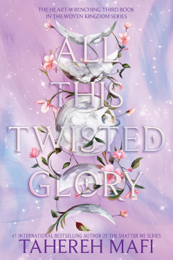 All This Twisted Glory (This Woven Kingdom, 3) by Tahereh Mafi -Hardcover