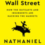 The Trolls of Wall Street: How the Outcasts and Insurgents Are Hacking the Markets by Nathaniel Popper, Robert Fass, et al.-Hardback
