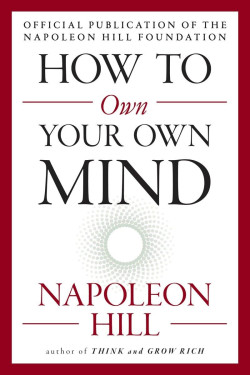 How to Own Your Own Mind (The Mental Dynamite Series) by Napoleon Hill- Paperback