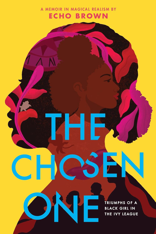 The Chosen One: Triumphs of a Black Girl in the Ivy League by Brown, Echo -Paperback