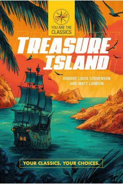 Treasure Island: Your Classics. Your Choices. (You Are the Classics) by Robert Louis Stevenson and Matt London-Paperback