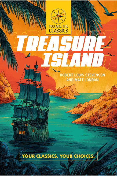 Treasure Island: Your Classics. Your Choices. (You Are the Classics) by Robert Louis Stevenson and Matt London-Paperback