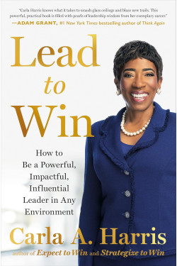Lead to Win: How to Be a Powerful, Impactful, Influential Leader in Any Environment by Harris, Carla A.-Hardcover