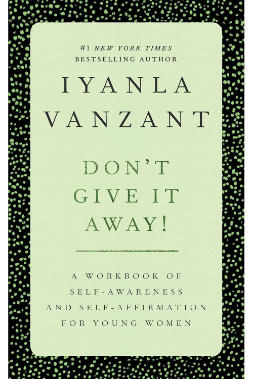 Don't Give It Away! : A Workbook of Self-Awareness and Self-Affirmations for Young Women by Iyanla Vanzant- Paperback