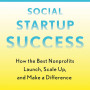 Social Startup Success: How the Best Nonprofits Launch, Scale Up, and Make a Difference  by Kathleen Kelly Janus -Paperback