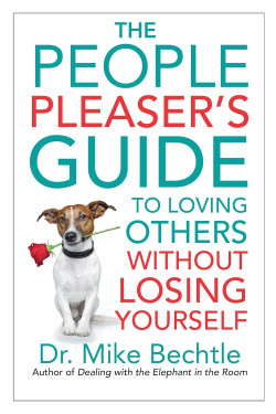 The People Pleaser's Guide to Loving Others without Losing Yourself   by Dr. Mike Bechtle
