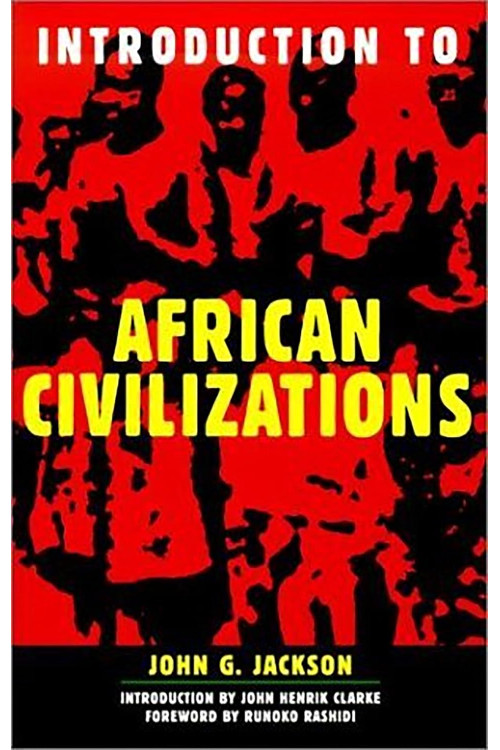 Introduction to African Civilizations by John G. Jackson, John Henrik Clarke-Paperback